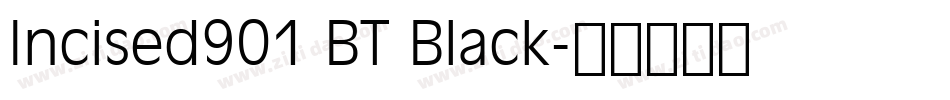 Incised901 BT Black字体转换
